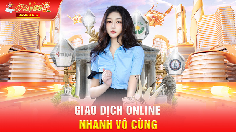 Giao dịch online nhanh vô cùng