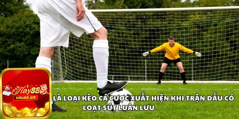 Khi Nào Nên Bắt Kèo Penalty Để Lời To