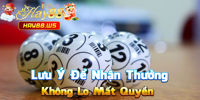 Lưu Ý Để Nhận Thưởng Không Lo Mất Quyền