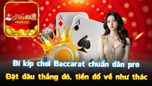 Bí kíp chơi Baccarat chuẩn dân pro – Đặt đâu thắng đó, tiền đổ về như thác